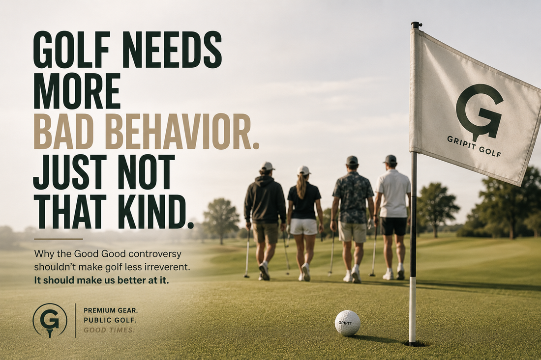 Golf Needs More Bad Behavior. Just Not That Kind. Why the Good Good controversy shouldn’t make golf less irreverent. It should make us better at it.